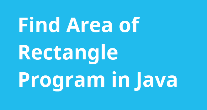 wap to find area of rectangle in java